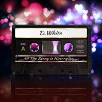 D.white - All the Story Is History mp3 скачать
