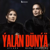Maral Durdyyewa & Aylara - Ýalan Dünýä mp3 скачать